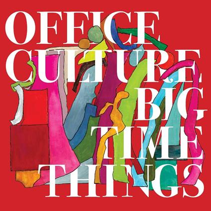 Big Time Things - Vinile LP di Office Culture