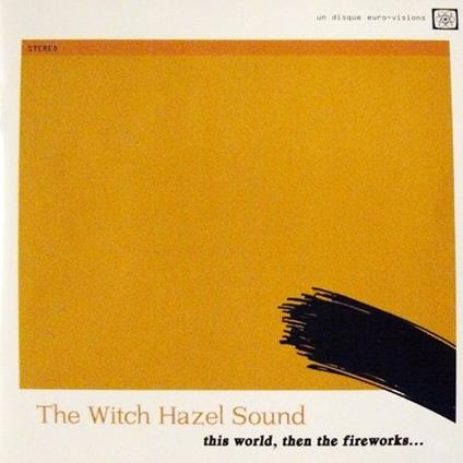 This World, Then The Fireworks... - CD Audio di Witch Hazel Sound