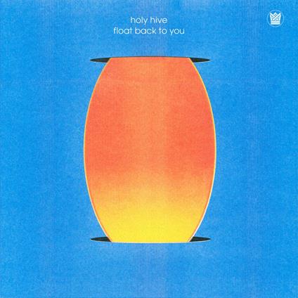 Float Back to You - CD Audio di Holy Hive