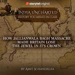 How Jallianwala Bagh Massacre made Britain lose the Jewel in it's Crown