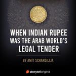 When Indian Rupee was the Arab world's legal tender