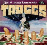 Live at Max's Kansas City - CD Audio di Troggs