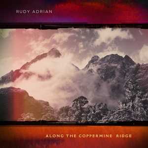 CD Along The Coppermine Ridge Rudy Adrian
