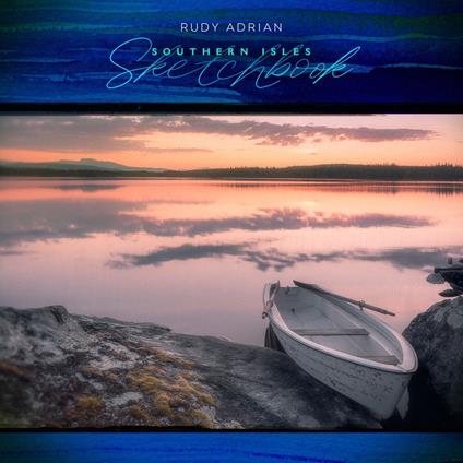 Southern Isles Sketchbook - CD Audio di Rudy Adrian