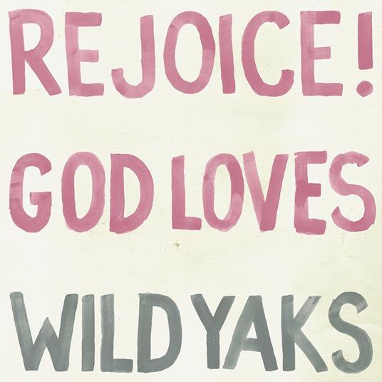 Rejoice God Loves Wild Yaks - Vinile LP di Wild Yaks
