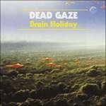 Brain Holiday - Vinile LP di Dead Gaze