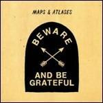 Beware and Be Grateful - Vinile LP di Maps & Atlases