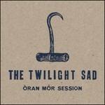 Oran Mor Session - CD Audio di Twilight Sad