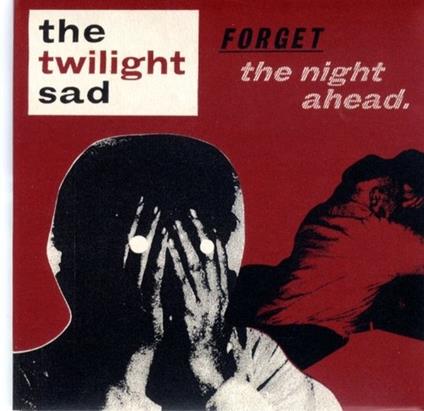 Forget the Night Ahead - CD Audio di Twilight Sad