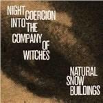 Night Coercion Into the Company of Witches - Vinile LP di Natural Snow Buildings
