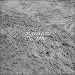 Be Good - CD Audio di Cross Record