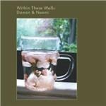 Within These Walls - CD Audio di Damon & Naomi