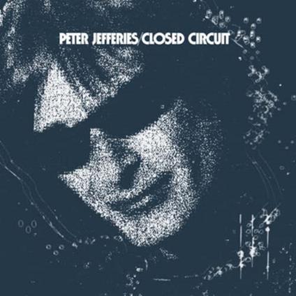 Closed Circuit - Vinile LP di Peter Jefferies