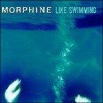 Like Swimming - CD Audio di Morphine