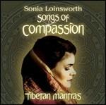 Songs of Compassion. Tibetan Mantras - CD Audio di Sonia Loinsworth