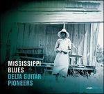 Mississipi Blues. Delta Guitar Pioneers - CD Audio