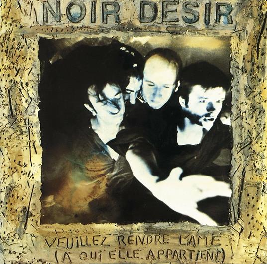 Veuillez Rendre l'Ame - Vinile LP di Noir Désir