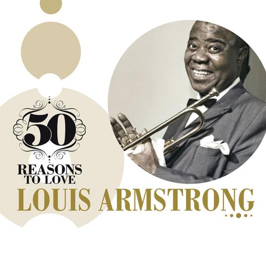 50 Reasons To Love - CD Audio di Louis Armstrong