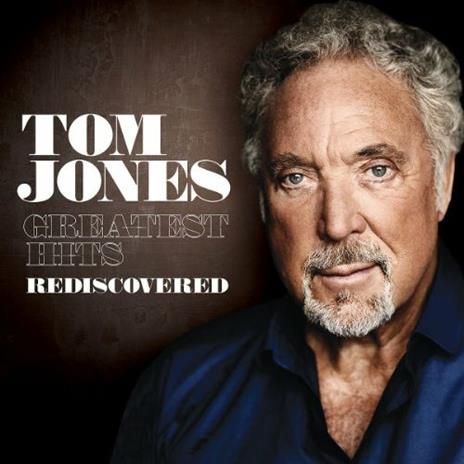 Greatest Hits Rediscovered - CD Audio di Tom Jones