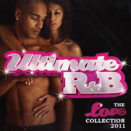 Ultimate R&B. The Love Collection 2011 - CD Audio