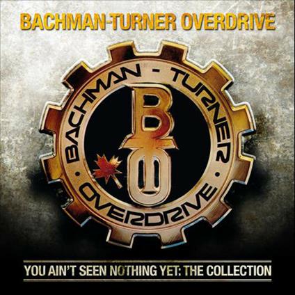 You Ain`t Seen Nothing - CD Audio di Bachman-Turner Overdrive
