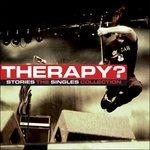 Stories. The Singles.. - CD Audio di Therapy?