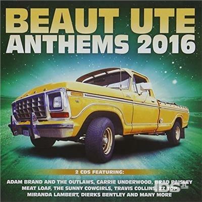Beaut Ute Anthems 2016 - CD Audio