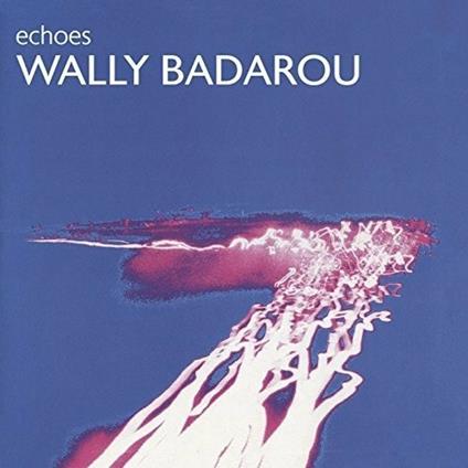 Echoes - CD Audio di Wally Badarou