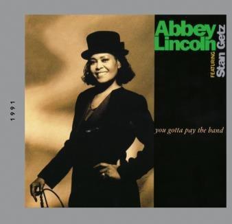 You Gotta Pay the Band - CD Audio di Abbey Lincoln