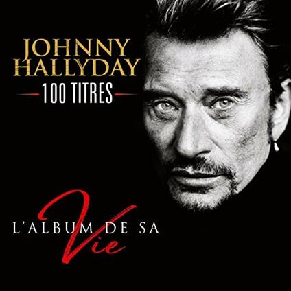 L'album de sa vie. 100 Titres - CD Audio di Johnny Hallyday