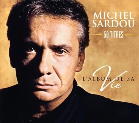 L'album de sa vie. 50 titres - CD Audio di Michel Sardou