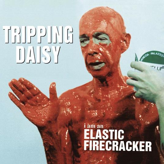 I Am an Elastic Firecracker - CD Audio di Tripping Daisy