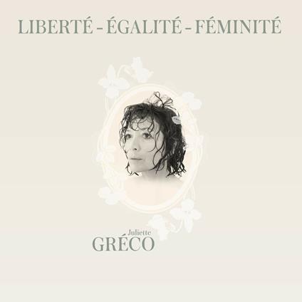 Liberté, egalité, feminité - CD Audio di Juliette Gréco