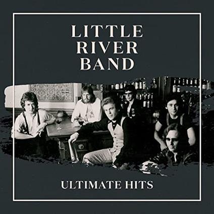 Ultimate Hits - CD Audio di Little River Band