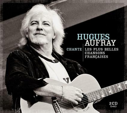 Chante Les Plus Belles Chansons Francaises - CD Audio di Hugues Aufray