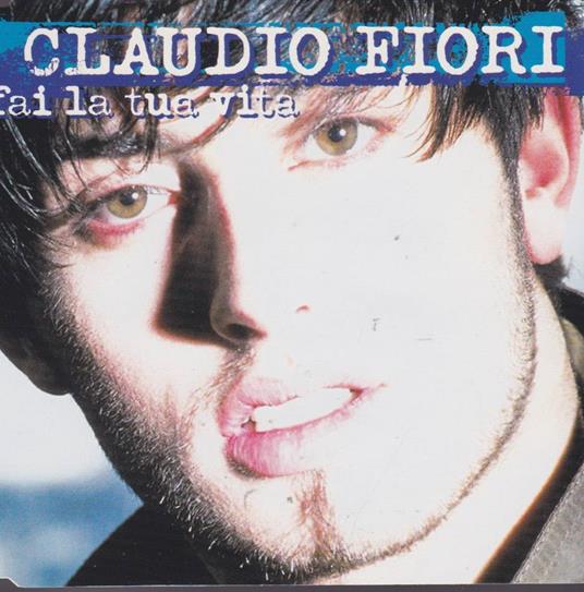 Fai la Tua Vita - CD Audio Singolo di Claudio Fiori