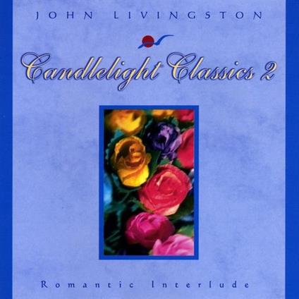 John Livingston - Candlelight Classics 2-Romantic Interlude - CD Audio