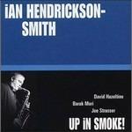 Up in Smoke! - CD Audio di Ian Hendrickson-Smith