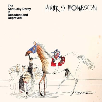 The Kentucky Derby Is Decadent And Depraved - Vinile LP di Hunter S. Thompson