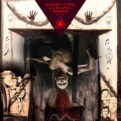 Of The Last Human Being - CD Audio di Sleepytime Gorilla Museum