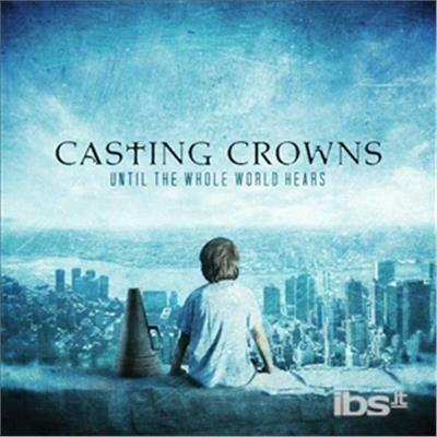 Until the Whole World - CD Audio di Casting Crowns