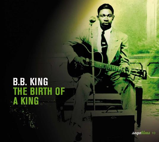 The Birth Of A King - CD Audio di B.B. King
