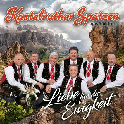 Liebe Fur Die Ewigkeit - CD Audio di Kastelruther Spatzen