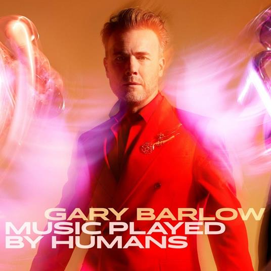 Music Played By Humans - CD Audio di Gary Barlow