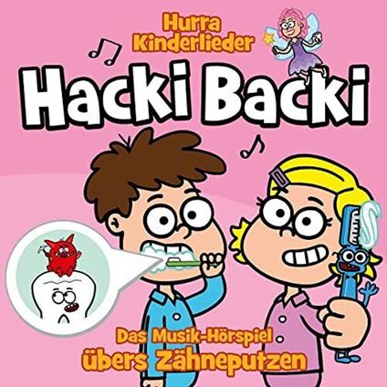 Hacki Backi. Das Musik-Horspiel Ubers Zahneputzen - CD Audio di Hurra Kinderlieder
