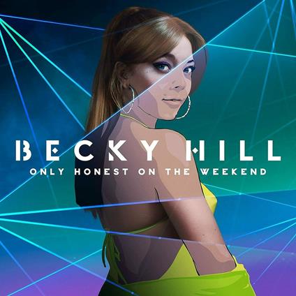 Only Honest At The Weekend - CD Audio di Becky Hill