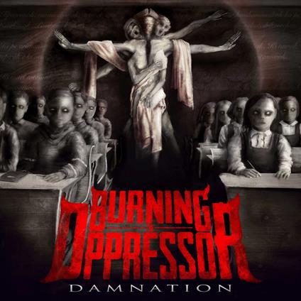 Damnation - CD Audio di Burning the Oppressor