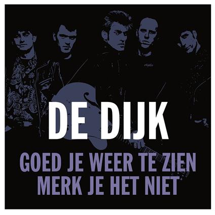 Goed Je Weer Te Zien / Merk Je Het Niet - Vinile LP di De Dijk