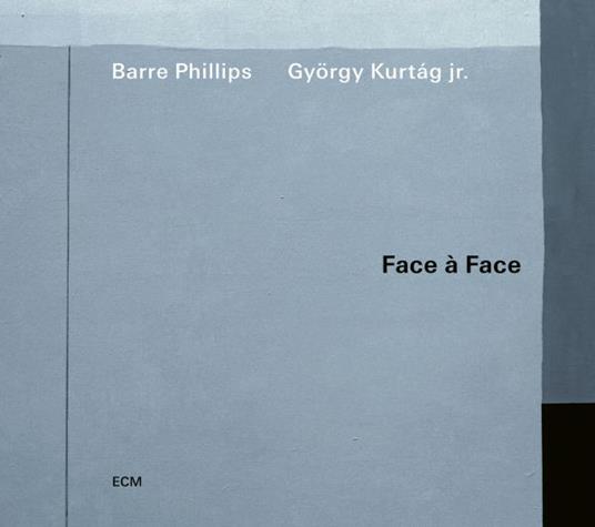 Face - Face - CD Audio di György Kurtag,Barre Phillips
