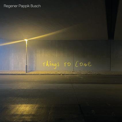 Things To Come - CD Audio di Pappik & Busch Regener